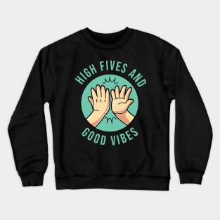 High Fives and Good Vibes Positive Energy Empowerment Crewneck Sweatshirt